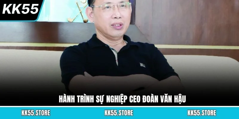 Hành trình sự nghiệp CEO Đoàn Văn Hậu