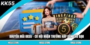 Khuyến Mãi KK55 - Cơ Hội Nhận Thưởng Hấp Dẫn Cho Bạn