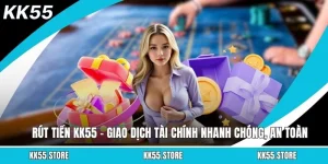 Rút Tiền KK55 - Giao Dịch Tài Chính Nhanh Chóng, An Toàn