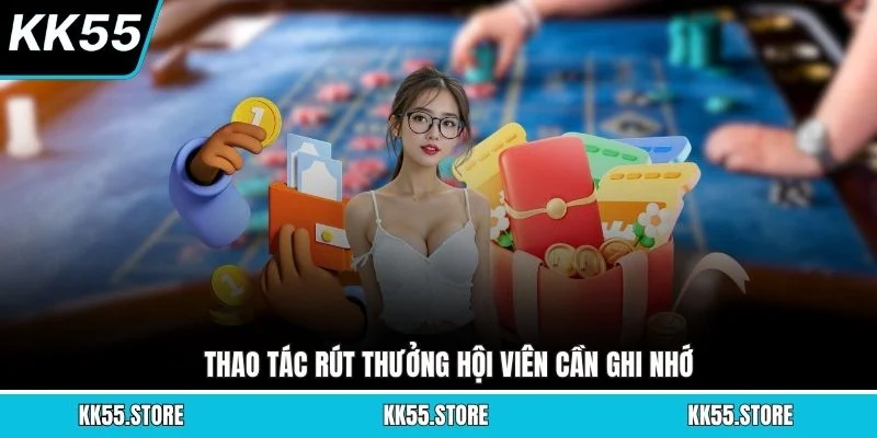 Thao tác rút thưởng hội viên cần ghi nhớ