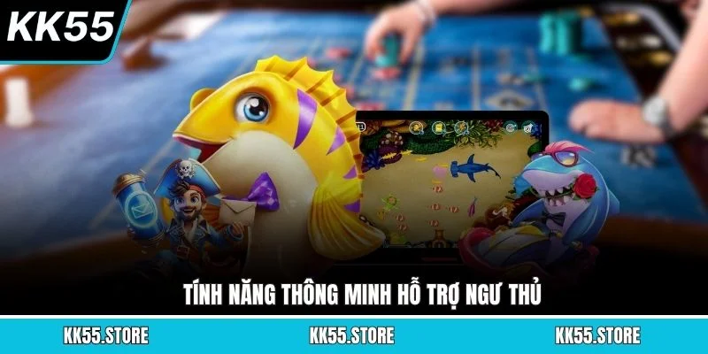 Tính năng thông minh hỗ trợ ngư thủ